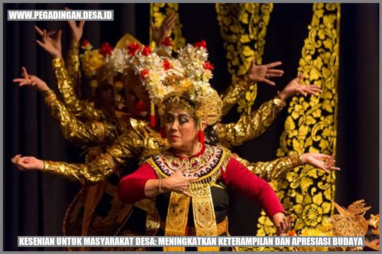 Kesenian untuk Masyarakat Desa: Meningkatkan Keterampilan dan Apresiasi Budaya