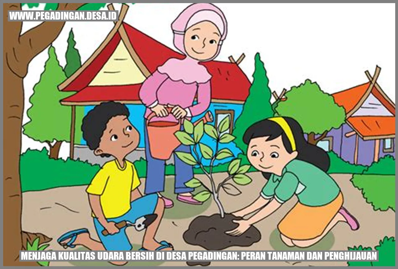 Dukung Lingkungan Hidup dengan Menjaga Kualitas Udara Bersih di Desa Pegadingan: Peran Tanaman dan Penghijauan