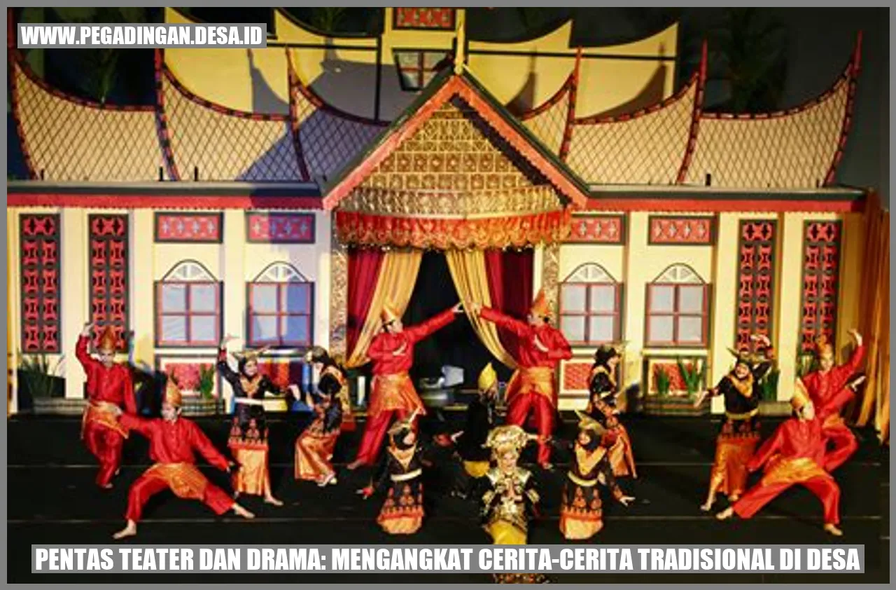 Pentas Teater dan Drama: Mengangkat Cerita-Cerita Tradisional di Desa